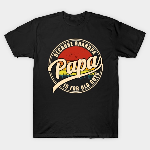 Vintage Grandpa Shirt Papa Because Grandpa Is For Old Guys T-Shirt by Nikkyta